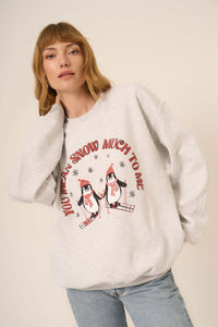 Snow Much To Me Sweatshirt - Ash